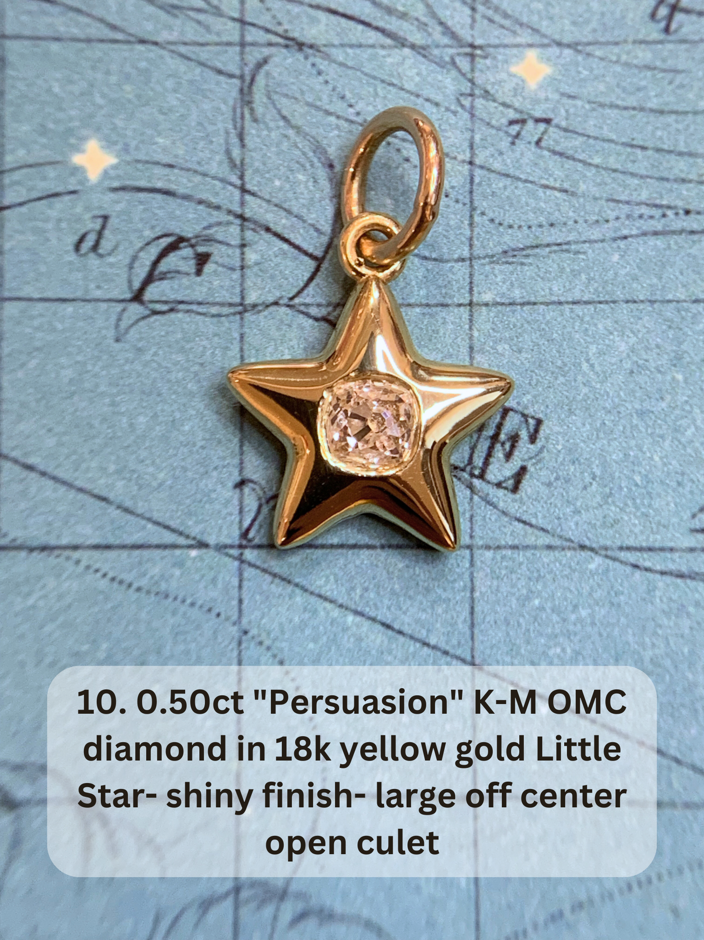 Leanna custom order - Star 10. 0.50ct "Persuasion" K-M OMC diamond in 18k yellow gold Little Star- shiny finish- large off center open culet